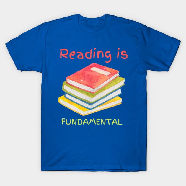 Reading is Fundamental T-Shirt by AJDesignsstuff